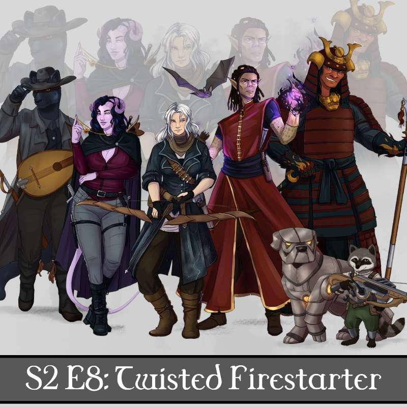 S2E8 - Twisted Firestarter