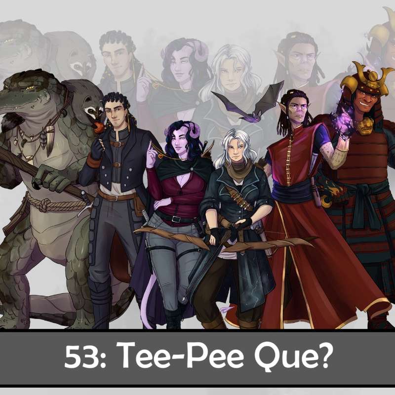 S1E53 - 53. Tee-Pee Que?