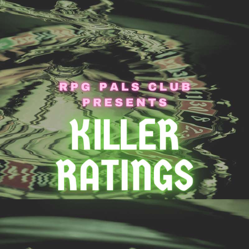 S9E1 - RPG Pals Club Killer Ratings Part 1 - The House Always Wins!