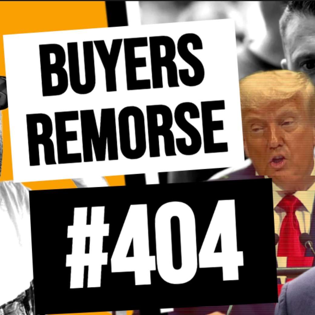 #404 // Buyers Remorse