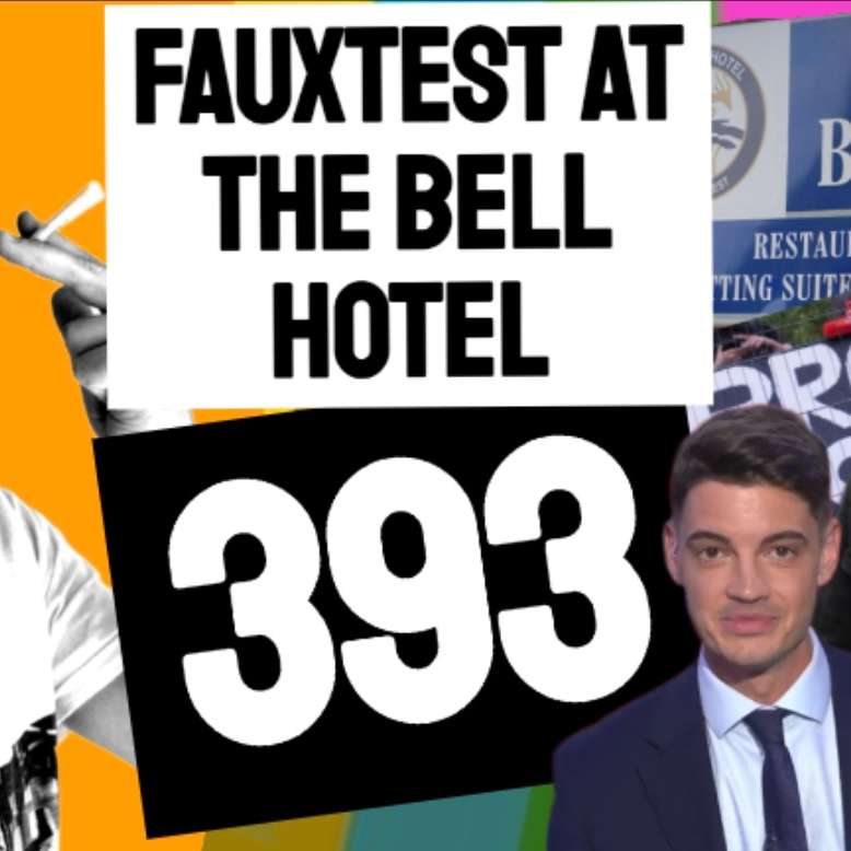 #393 // Fauxtest At The Bell Hotel