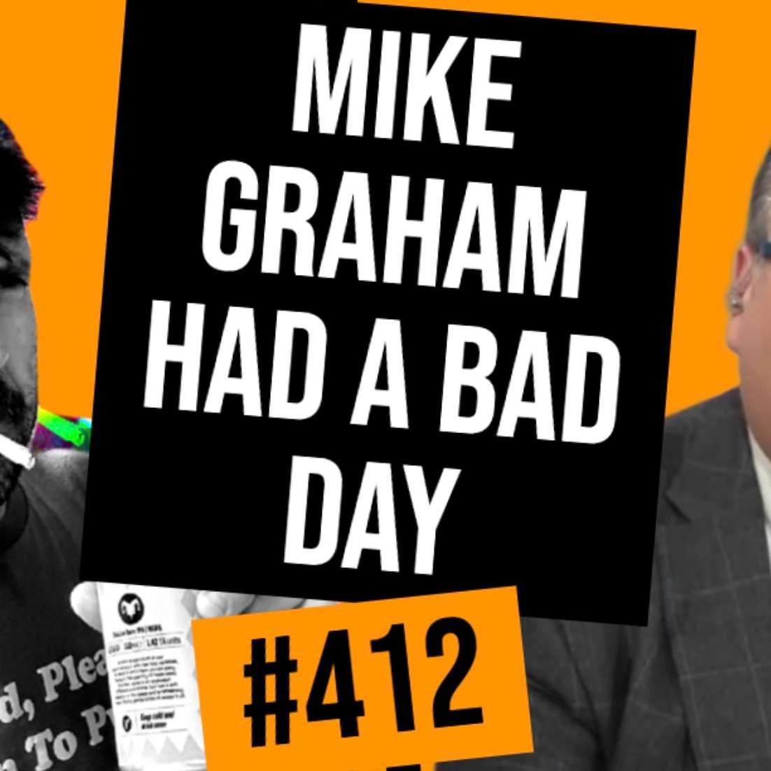 #412 // Mike Graham Had A Bad Day #412 // Mike Graham Had A Bad Day