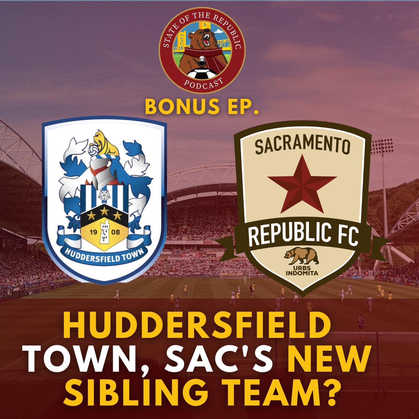 Huddersfield Town, Sac Republic's New Sibling Team!? (with Special Guest: Richard from Huddersfield)