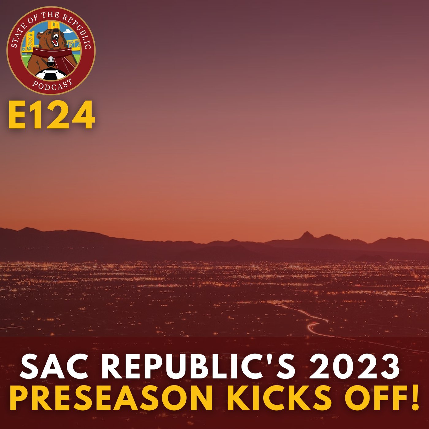 S1E124 - Sac Republic's 2023 Preseason Kicks Off!