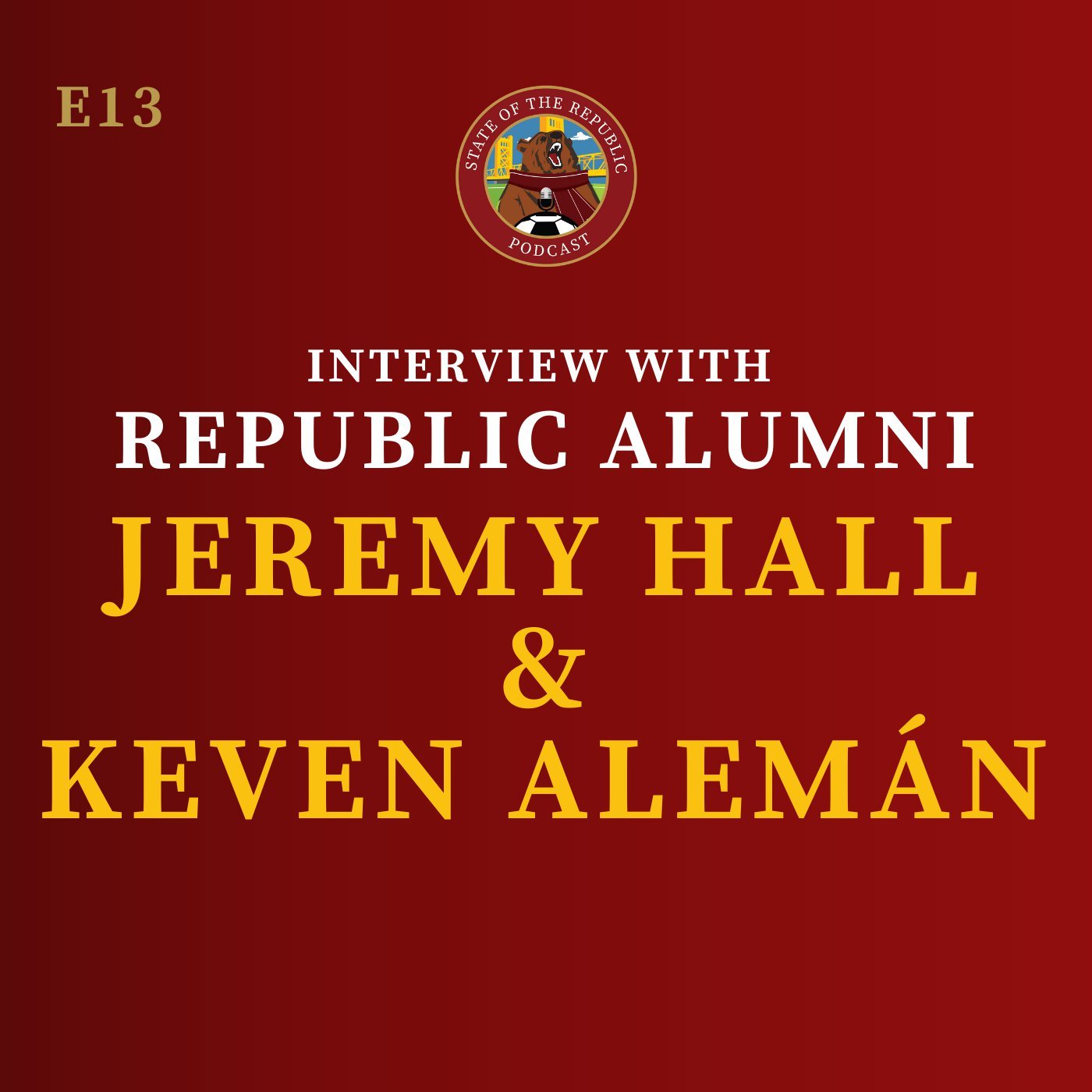 S1E13 - Interview with Republic Alumni, Jeremy Hall & Keven Alemán!