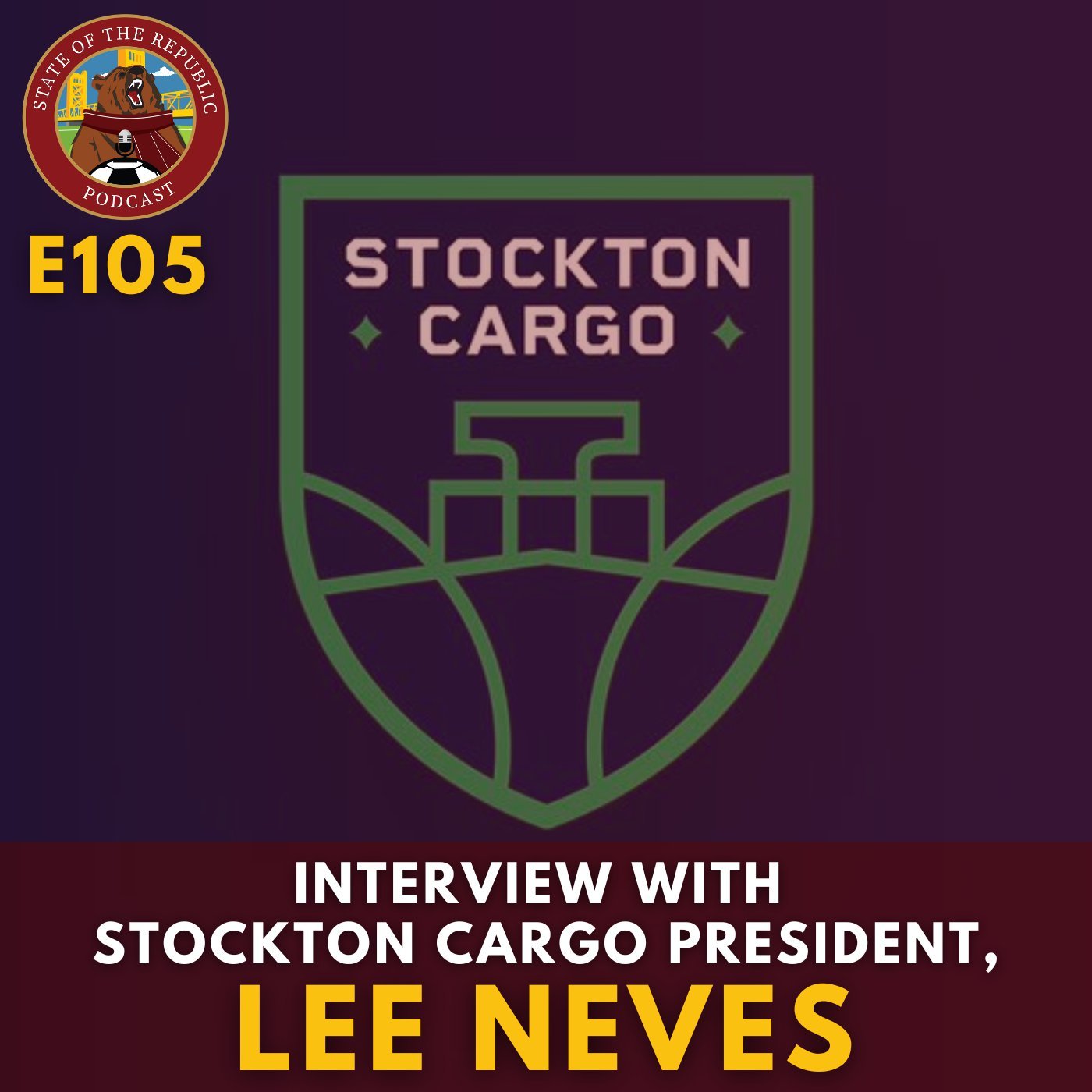 S1E105 - Interview with Lee Neves, President of USL W's Stockton Cargo SC!