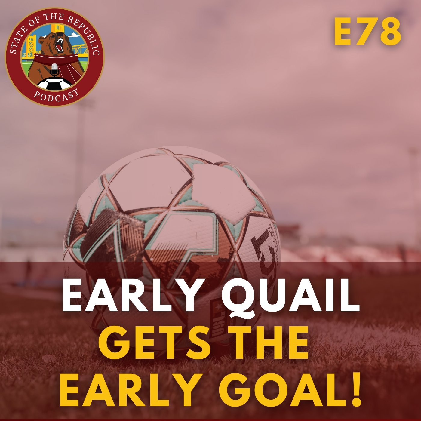 S1E78 - Early Quail Gets THE EARLY GOAL!