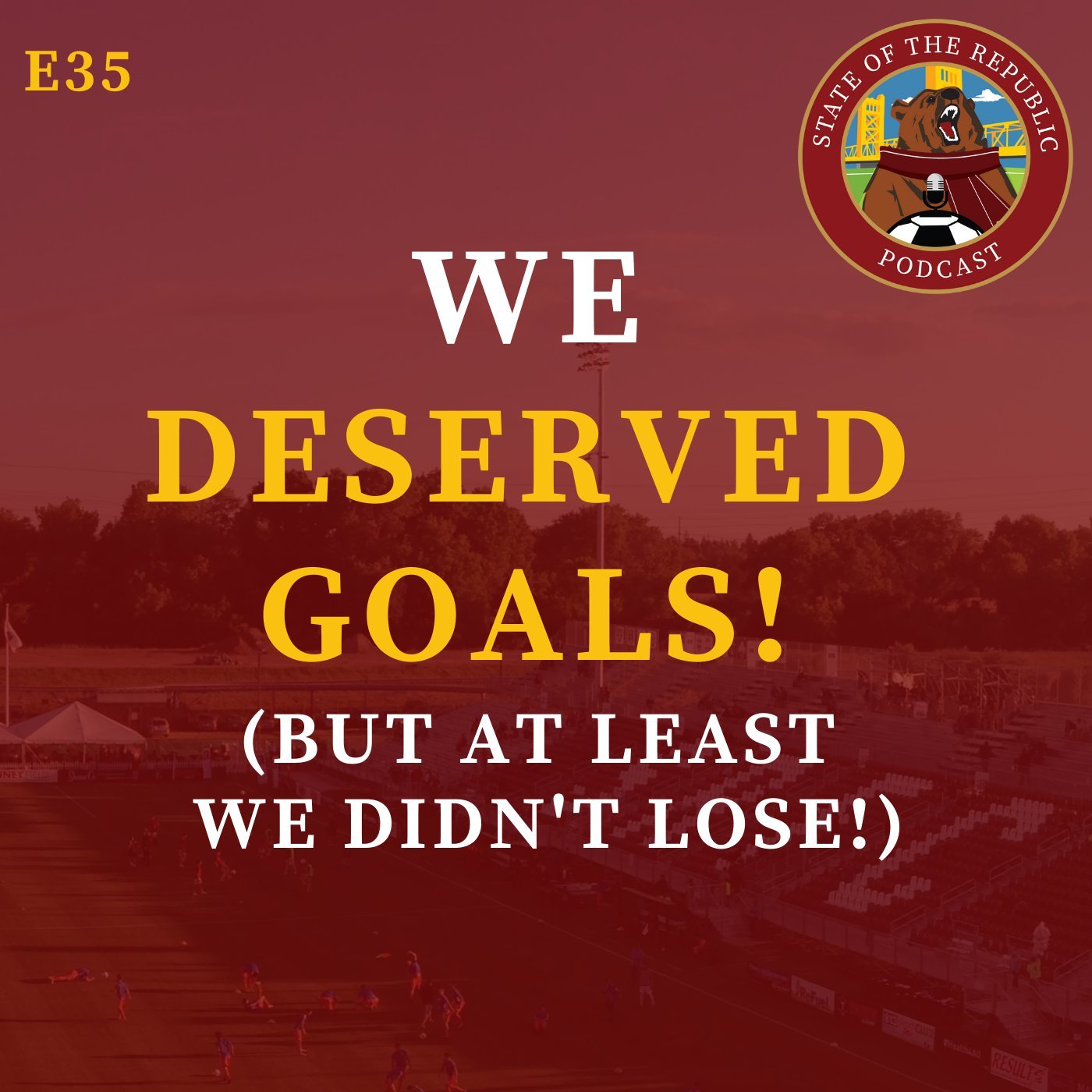 S1E35 - WE DESERVED GOALS! (But at least we didn't lose!)