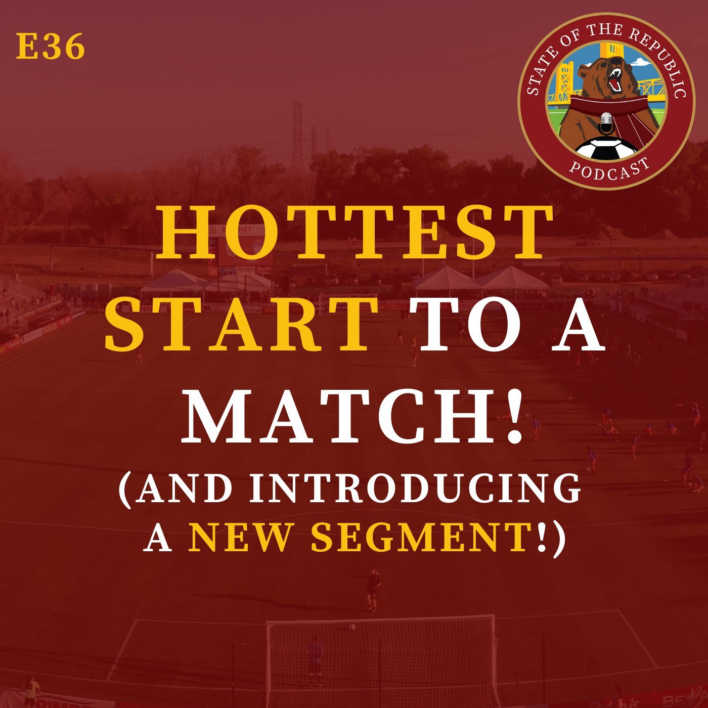 S1E36 - Hottest Start to a Match! (& Introducing a New Segment!)