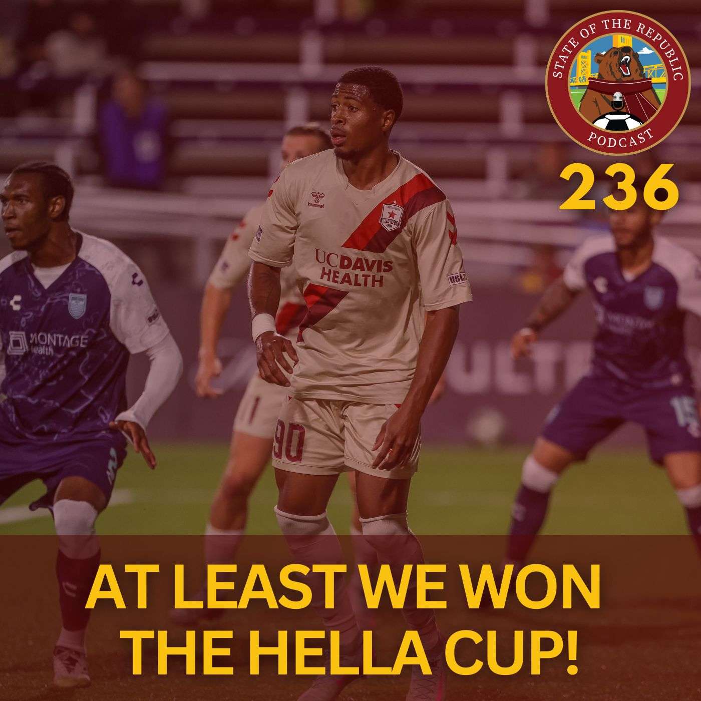 S1E236 - At Least Sac Republic Won The Hella Cup!