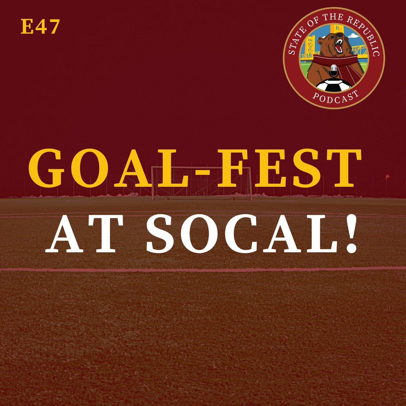 S1E47 - GOAL-FEST at SoCal!