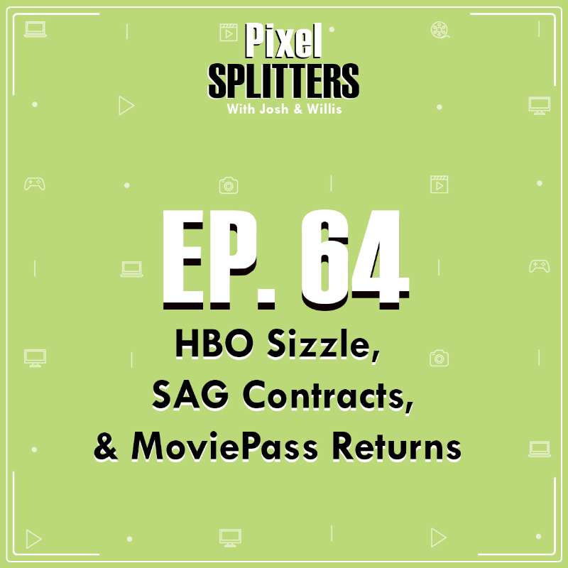 Ep.64 – HBO Sizzle, SAG Contracts, & MoviePass Returns