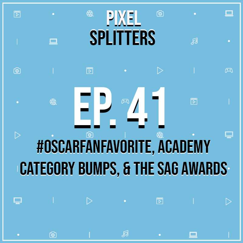 Ep.41 – #OscarFanFavorite, Academy Category Bumps, and the SAG Awards