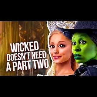 WICKED PART ONE WASN'T FOR US