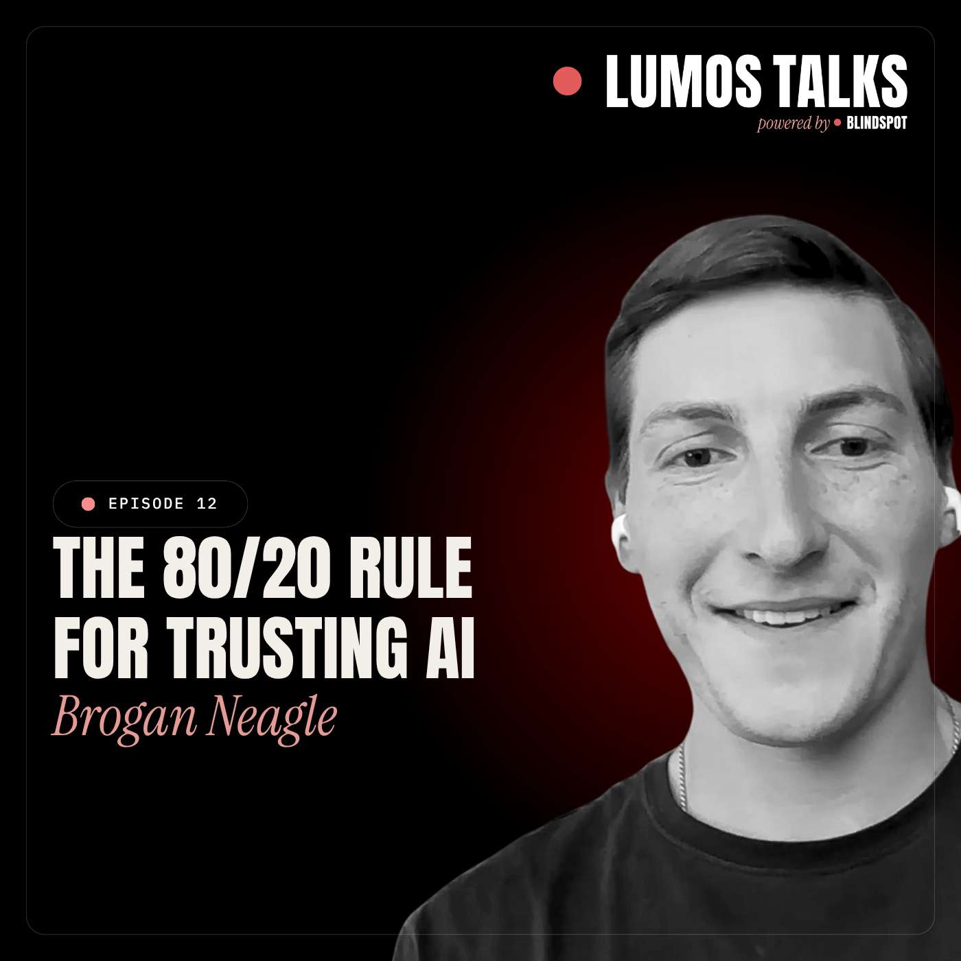 S3E12 – The 80/20 Rule for Trusting AI with Brogan Neagle