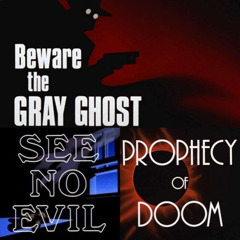 Episode 60B: Batman The Animated Series: See No Evil, Beware The Grey Ghost and Prophecy of Doom