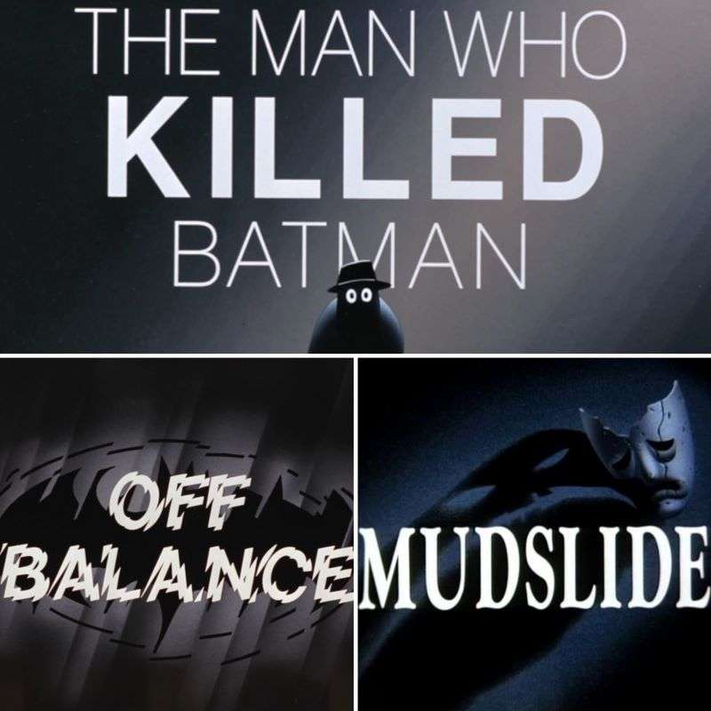 Episode 82: Batman The Animate Series - Off Balance, The Man Who Killed Batman and Mudslide episode artwork