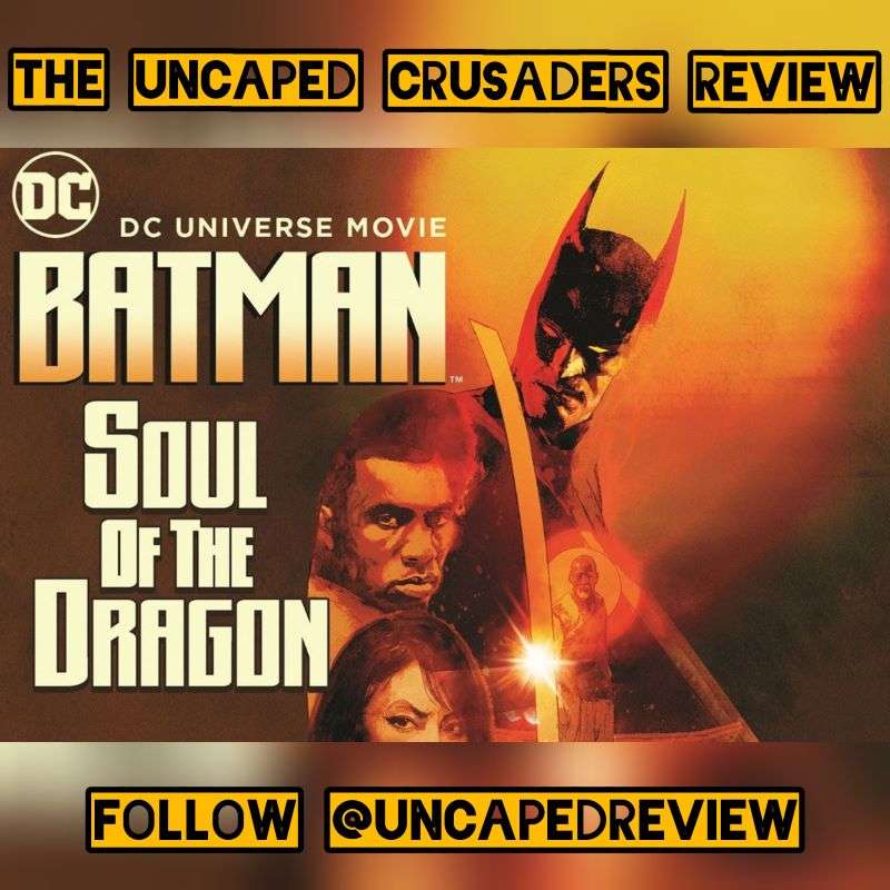 Episode 99: Batman Soul of the Dragon + Snyder Cut Trailer, Gina Carano and more!