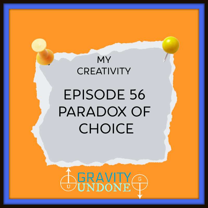 S1E56 - 56 - Paradox of Choice
