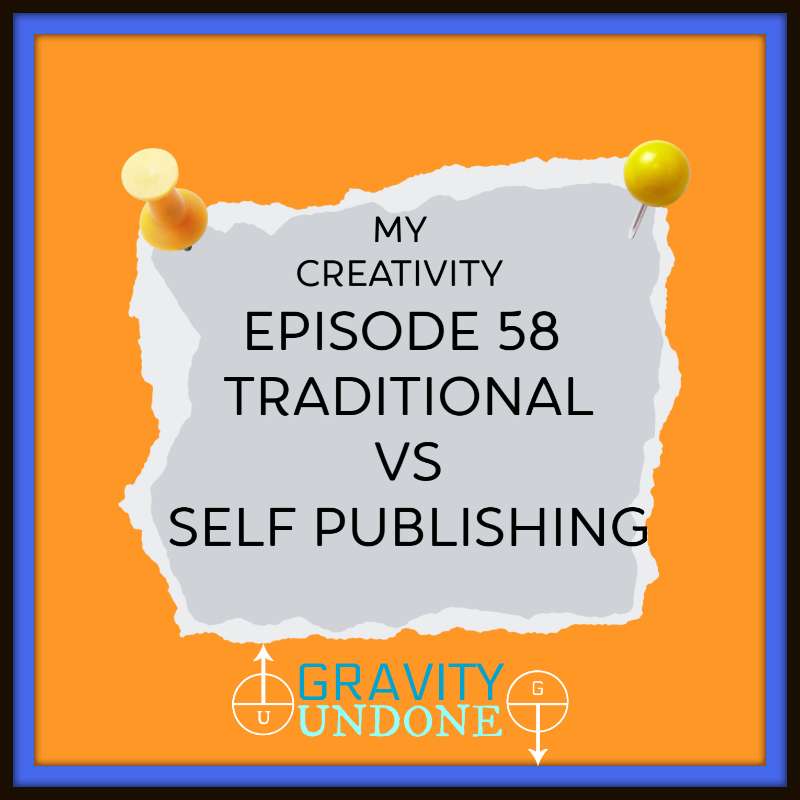 S1E58 - 58 - Traditional vs Self Publishing