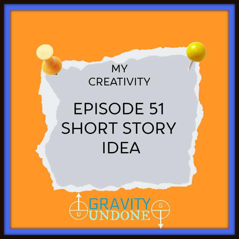 S1E51 - 51 - Short Story Idea