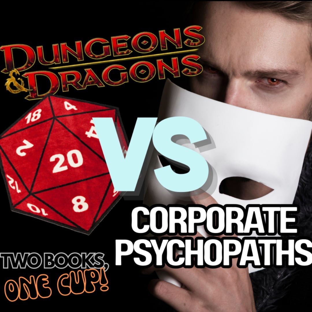 Corporate Psychopaths vs. Dungeons and Dragons