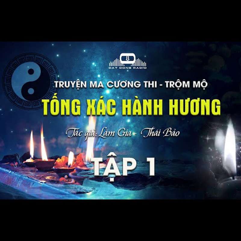 Tống Xác Hành Hương | Truyện ma Cương Thi - Trộm Mộ Nguyễn Huy kể | Đất Đồng Radio Tống Xác Hành Hương | Truyện ma Cương Thi - Trộm Mộ Nguyễn Huy kể | Đất Đồng Radio