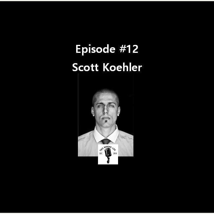 This Korean Life #12 feat: Scott Koehler episode artwork