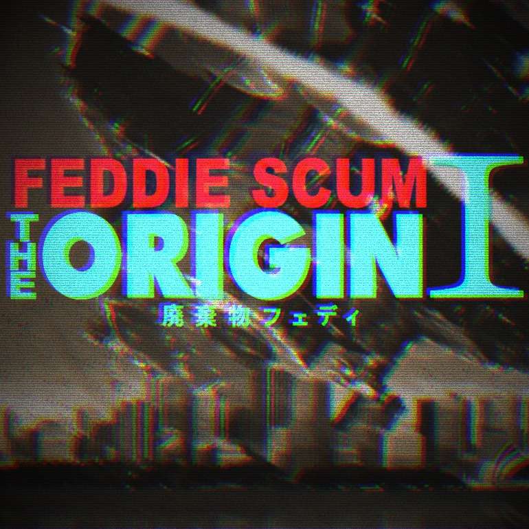 Feddie Scum: The Origin I episode artwork