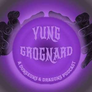 Yung Grognard: A Dungeons and Dragons Podcast