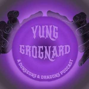 Yung Grognard: A Dungeons and Dragons Podcast