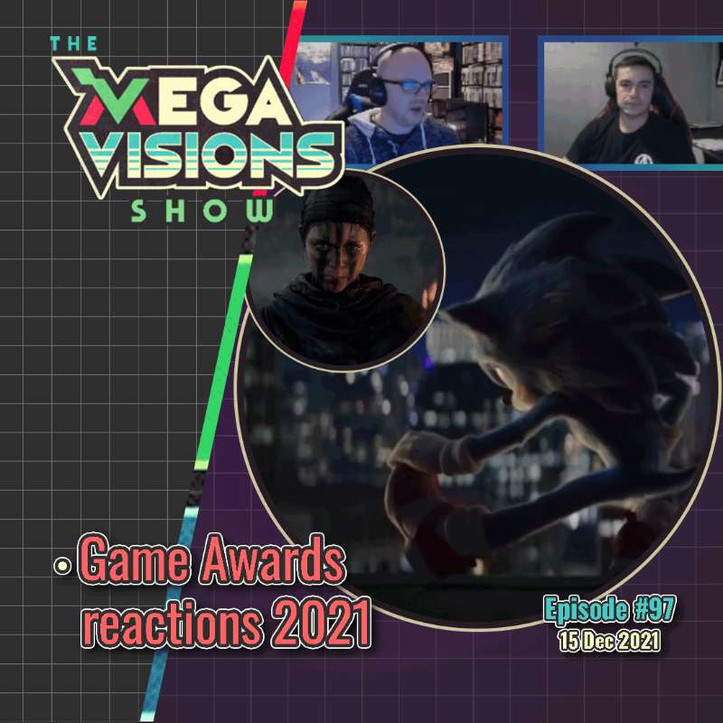 Ep.97 – Game Awards 2021 reaction | The Mega Visions Show #97 (Originally streamed 15 Dec 2021)