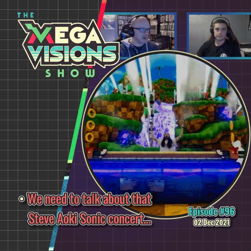 Ep.96 – We need to talk about THAT Steve Aoki virtual Sonic the Hedgehog concert | Mega Visions Show #96
