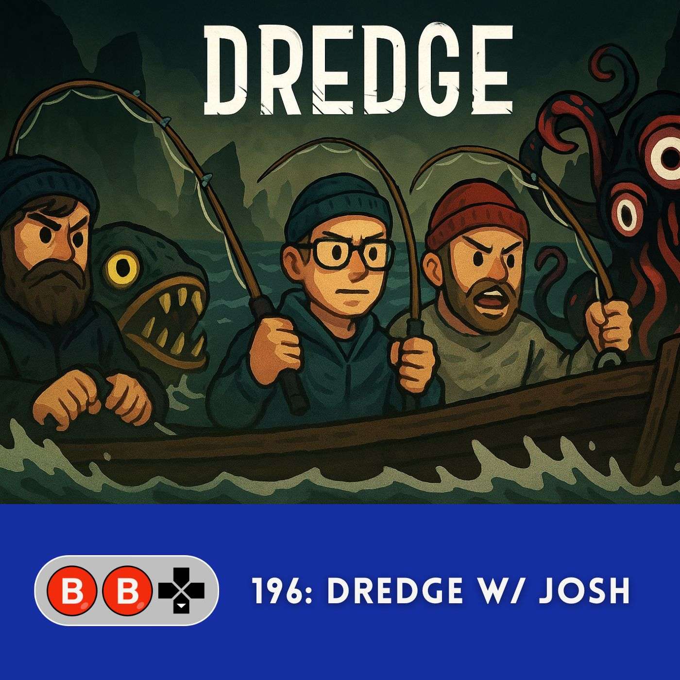 196.1: Dredge (w/ Josh)