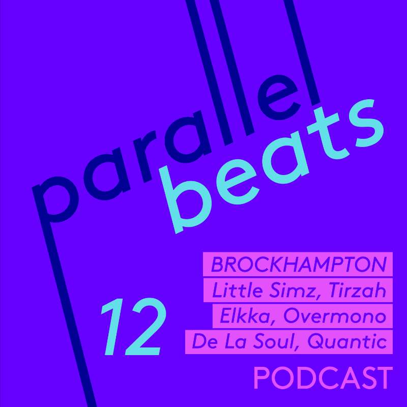 Parallel Beats Podcast #12 // Jun '21: BROCKHAMPTON, Little Simz, Tirzah, Elkka, Mr Jukes, Overmono, De La Soul & Quantic episode artwork