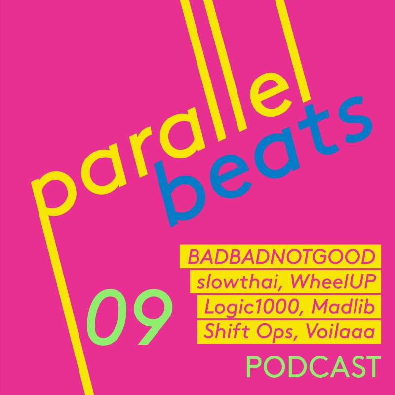 Parallel Beats Podcast #09 // Feb '21: BADBADNOTGOOD, slowthai, Logic1000, Voilaaa, WheelUP, Shift Ops, Madlib & Alfa Mist episode artwork